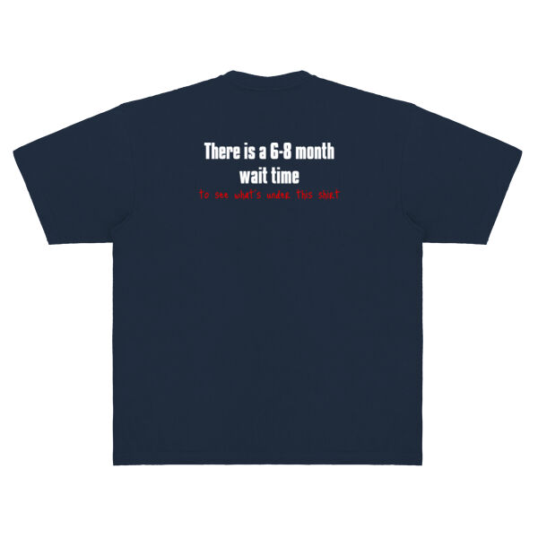 There is a 6-8 month wait time - to see whats under this shirt - dark Thumbnail